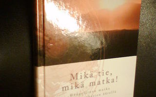 Jorma Laulaja MIKÄ TIE MIKÄ MATKA ( 1 p. 2007 ) Sis.pk:t
