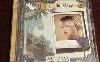 BELLE WHO - CAN’T WHISTLE WHEN YOU SMILE - CD