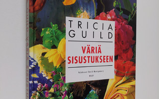Tricia Guild : Väriä sisustukseen