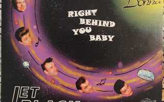 JET BLACK - RIGHT BEHIND YOU BABY EP