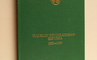 Antti Hietalahti : Halsuan koululaitoksen historia 1880-1980