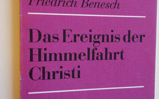 Friedrich Benesch : Das Ereignis der Himmelfahrt Christi