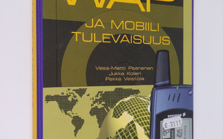 Jukka Kolari : WAP ja mobiili tulevaisuus