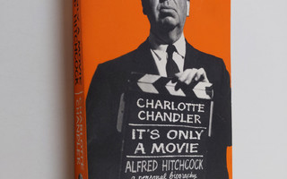 Charlotte Chandler : It's only a movie : Alfred Hitchcock...