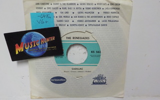 THE RENEGADES - CADILLAC VG+ SUOMI 1964 7"
