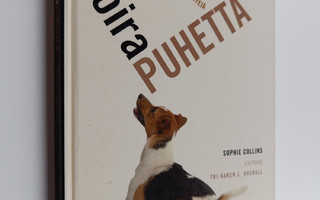 Sophie Collins : Koirapuhetta : opi tulkitsemaan koirasi ...