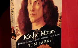 MEDICI MONEY Banking, Metaphysics, Art in..: Tim Parks UUSI