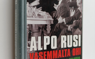 Alpo M. Rusi : Vasemmalta ohi : kamppailu Suomen ulkopoli...