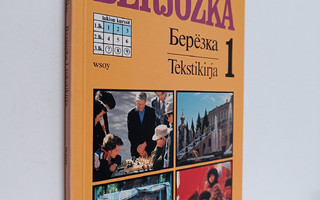 Muusa Ojanen ym. : Berjozka 1 : Tekstikirja