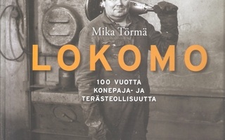 Törmä, Mika: Lokomo : 100 vuotta, Metso [2015], sid, K4