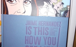 Jaime Hernandez  : Is this how you see me ? ( SIS POSTIKUL