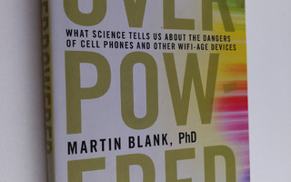 Martin Blank : Overpowered : what science tells us about ...