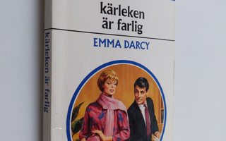 Emma Darcy : Kärleken är farlig