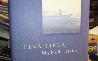 Eeva Tikka :  Mykkä lintu ( SIS POSTIKULU)