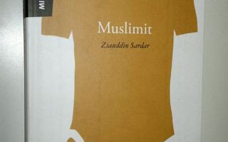 Ziauddin Sardar : Mihin uskovat muslimit (UUSI)