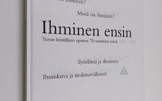 Kari Hongisto : Ihminen ensin : Turun kristillisen opisto...
