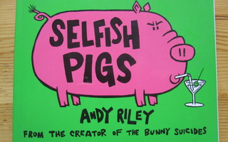 Selfish Pigs / Andy Riley, englantilainen satiirikko