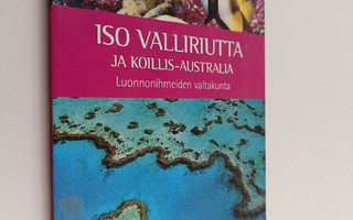 Iso valliriutta ja Koillis-Australia : luonnonihmeiden va...