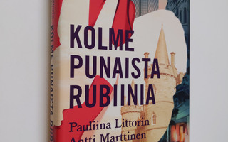 Pauliina Littorin : Kolme punaista rubiinia (UUSI)