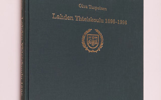 Oiva Turpeinen : Lahden yhteiskoulu 1896-1996