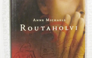 Anne Michaels • Routaholvi