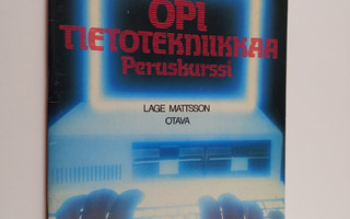 Lage Mattsson : Opi tietotekniikkaa Peruskurssi