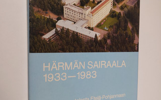 Sirkka Törrönen : Härmän sairaala 1933-1983 : valtion par...
