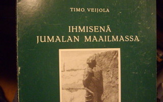 Timo Veijola: Ihmisenä Jumalan maailmassa (Sis.postikulut)