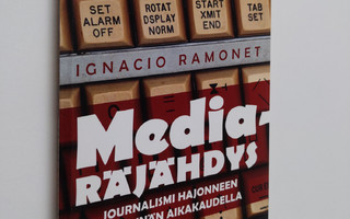 Ignacio Ramonet : Mediaräjähdys : journalismi hajonneen v...
