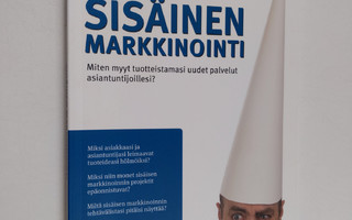 Antti Apunen : Sisäinen markkinointi : miten myyt tuottei...