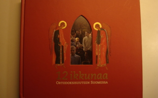 Arvola - Kallonen : 12 ikkunaa ortodoksisuuteen Suomessa