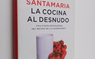 Santi Santamaria : La cocina al desnudo - una vision reno...