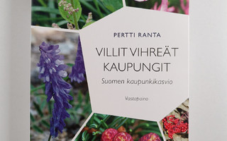 Pertti Ranta : Villit vihreät kaupungit : Suomen kaupunki...