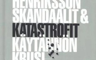 Matti Karhu, Arto Henriksson: Skandaalit & katastrofit