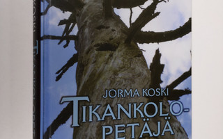 Jorma Koski : Tikankolopetäjä