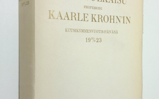 Juhlajulkaisu professori Kaarle Krohnin kuusikymmenvuotis...