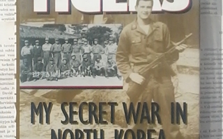 White Tigers: My Secret War in North Korea (hardcover)