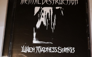 Mental destruction-when madness strikes