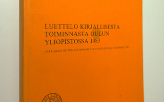 Luettelo kirjallisesta toiminnasta Oulun yliopistossa 198...