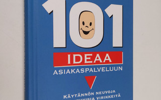 Tom (toim.) Lundberg : 101 ideaa asiakaspalveluun : käytä...