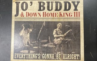 Jo' Buddy & Down Home King III - Everything's Gonna Be CD