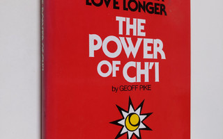 Geoff Pike : The Power of Ch'i - Live Longer, Love Longer...