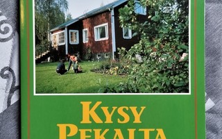 Pekka Luotonen KYSY PEKALTA TERVEELLISEN ASUMISEN KÄSIKIRJA