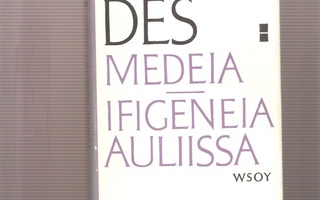 Euripides: Medeia ; Ifigeneia Auliissa, WSOY 1966, skp., K3