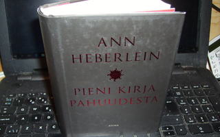 Ann Heberlein : Pieni kirja pahuudesta ( 1 p. 2011 ) EIPK !