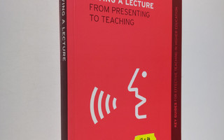 Reg Dennick ym. : Giving a Lecture - From Presenting to T...