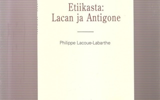 Lacoue-Labarthe: Etiikasta :Lacan ja Antigon,Loki-kirjat,K4