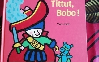 Yves Got: Tittut, Bobo!