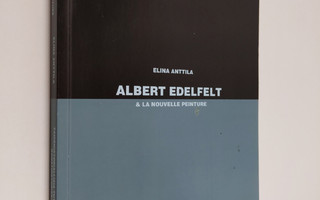 Elina Anttila : Albert Edelfelt & la nouvelle peinture