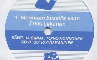ERKKI LIIKANEN Mennään Bussilla Vaan – 7” 1988 ei KK Tampere
